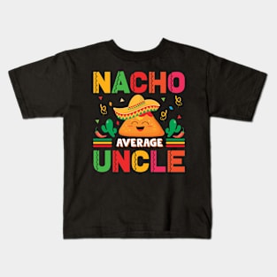 Nacho Average Uncle Funny Mexican Joke Vintage Cinco De Mayo Kids T-Shirt